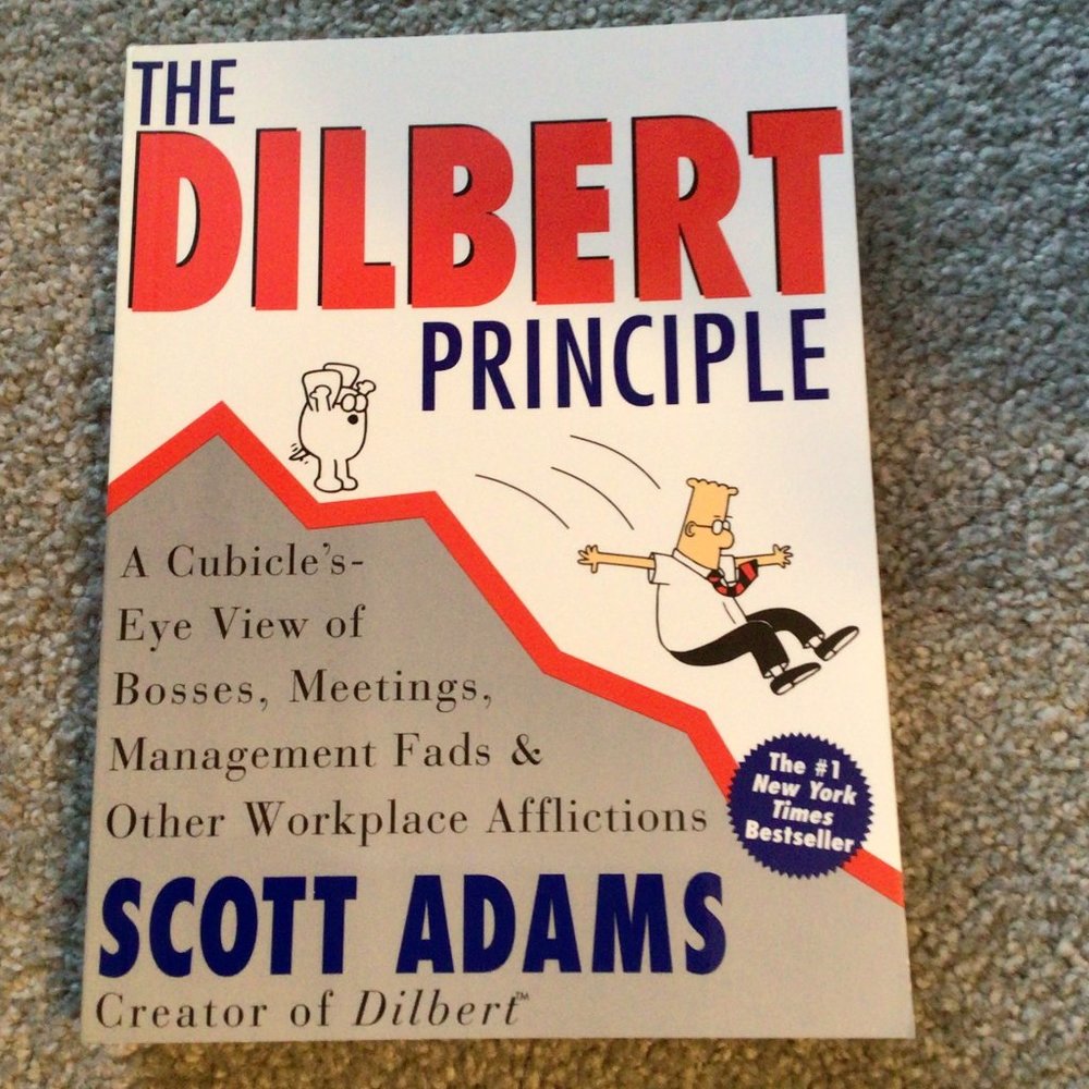 The Dilbert Principle by Scott Adams A cubicle's eye view of Bosses, Meetings,